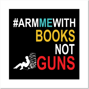 Arm Me With Books Shirt Anti Gun Teachers Posters and Art